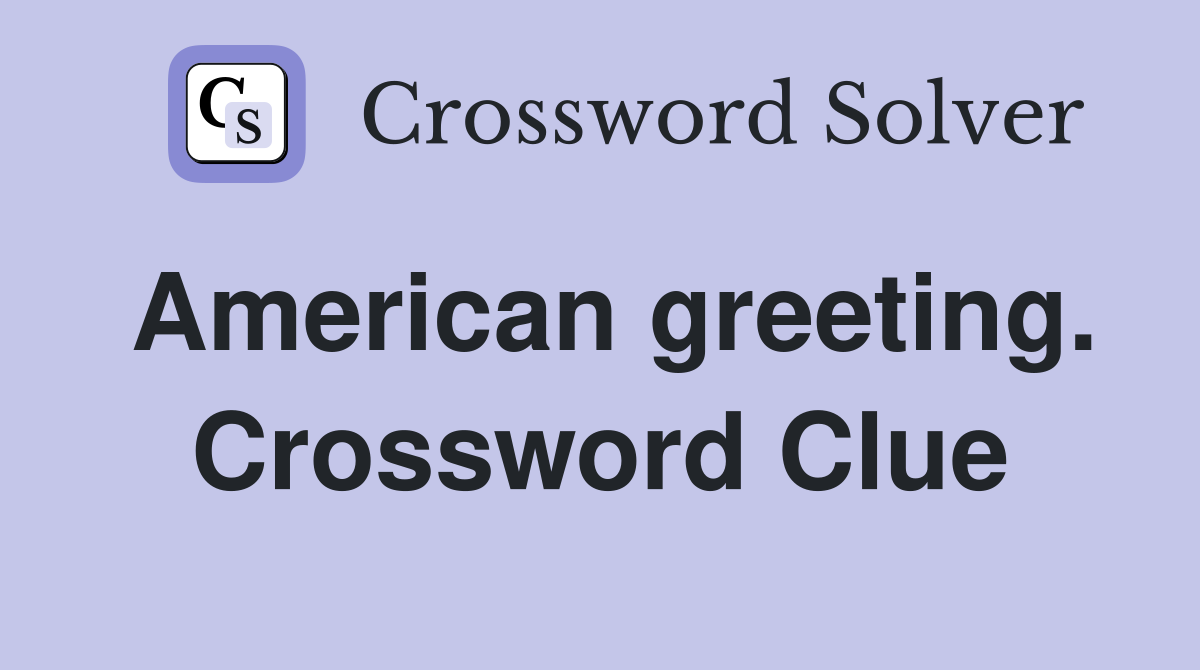 American greeting. Crossword Clue