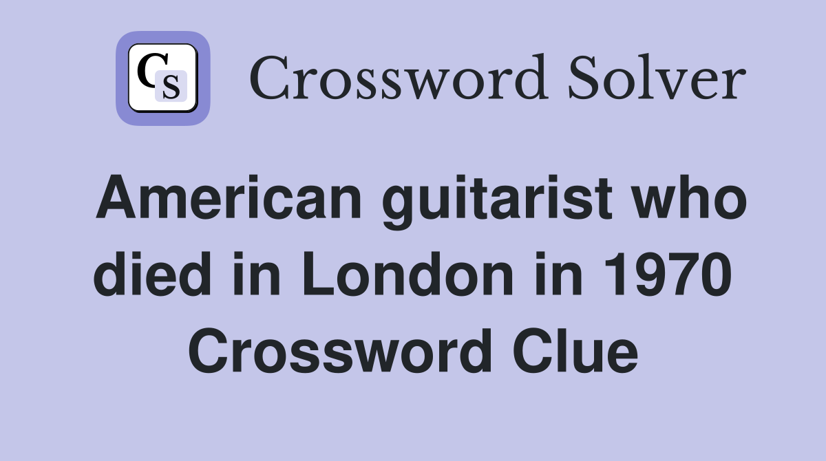 American guitarist who died in London in 1970 Crossword Clue