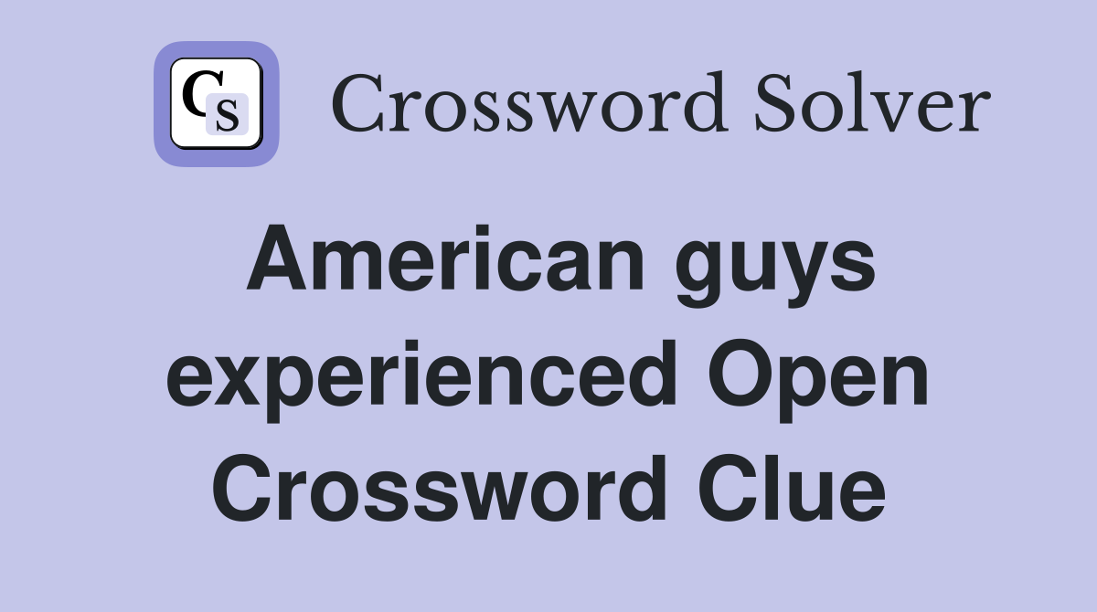 American guys experienced Open Crossword Clue