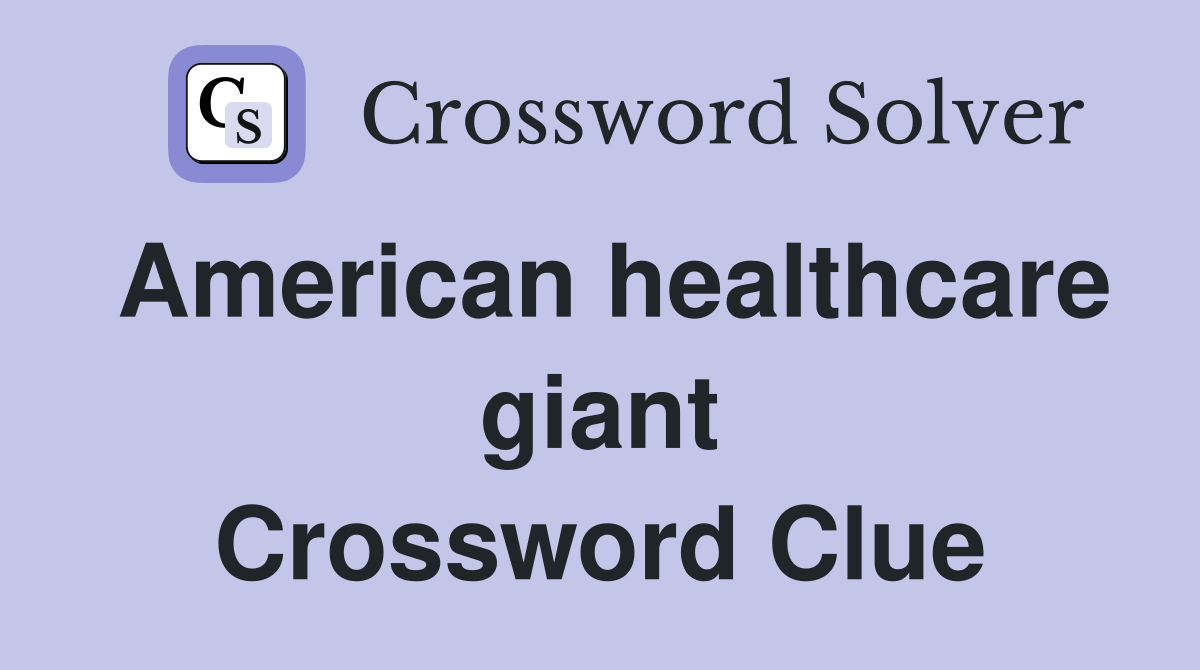 American healthcare giant Crossword Clue