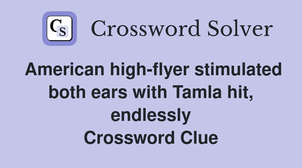 American high-flyer stimulated both ears with Tamla hit, endlessly Crossword Clue