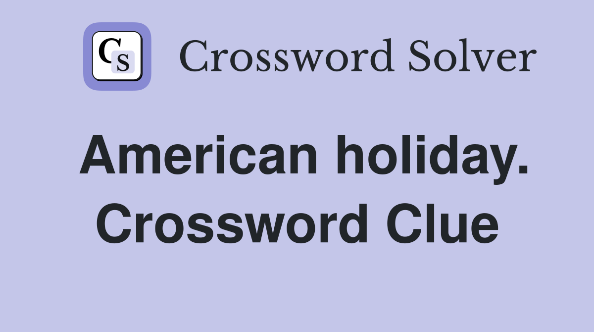 American holiday. Crossword Clue
