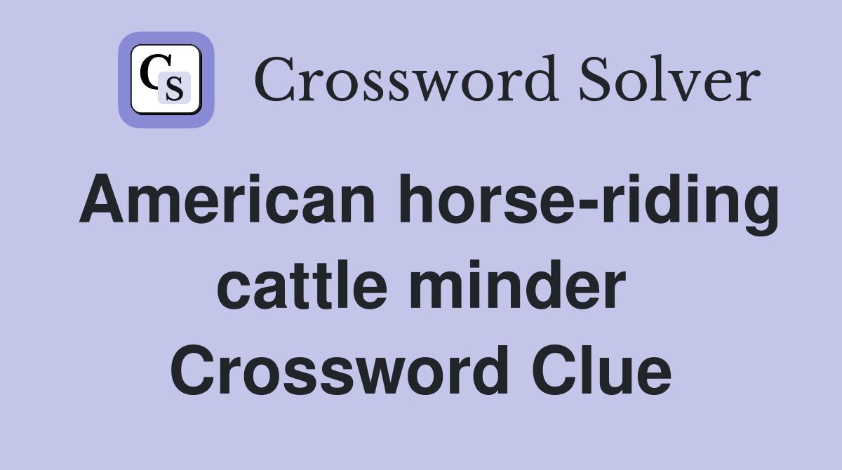 American horse-riding cattle minder Crossword Clue