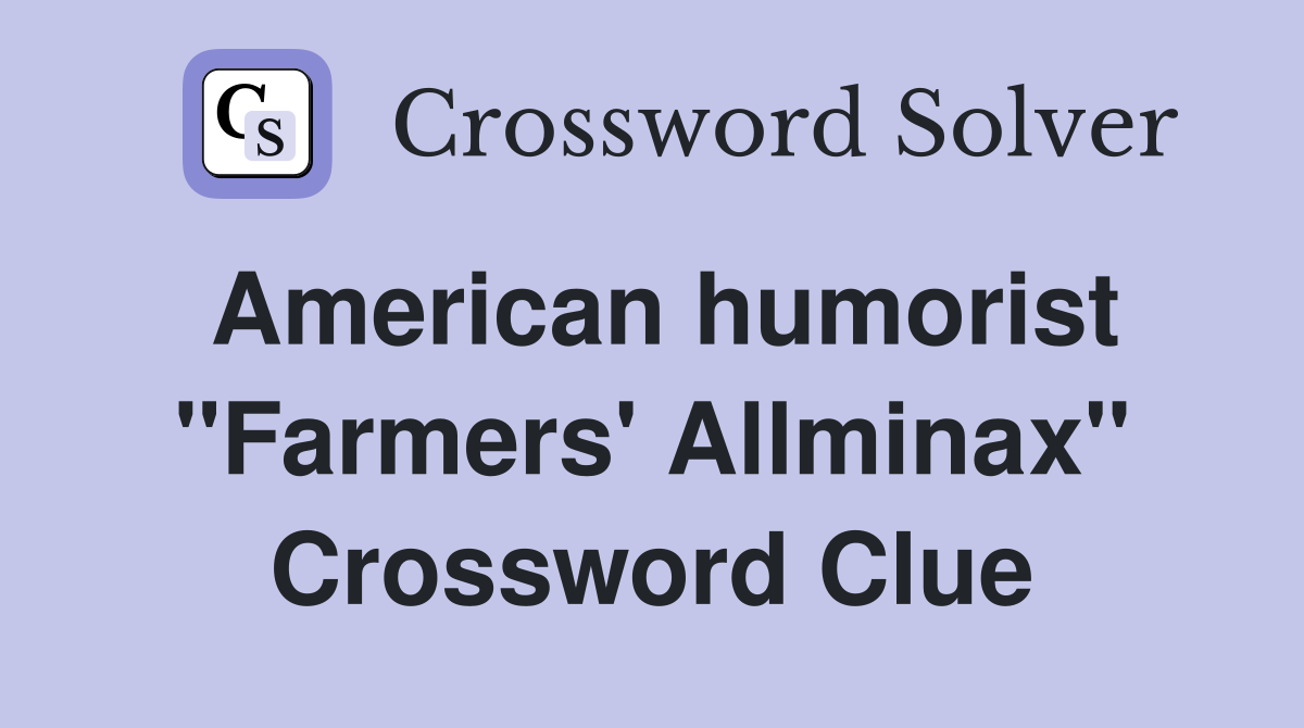 American humorist "Farmers' Allminax" Crossword Clue