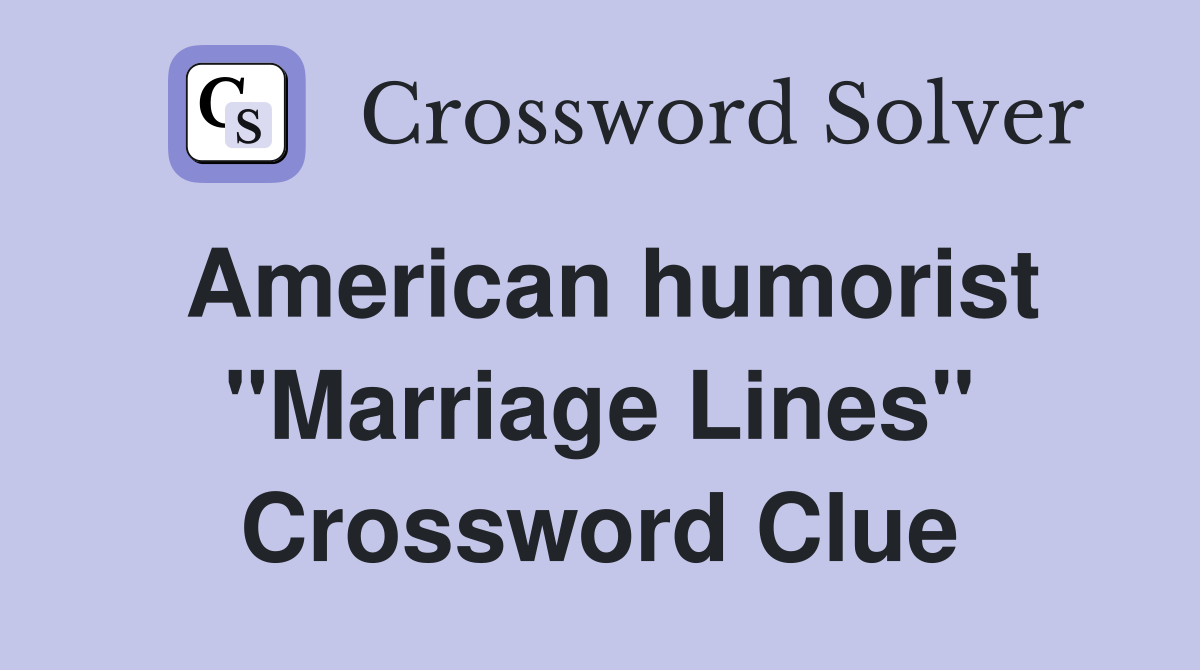 American humorist "Marriage Lines" Crossword Clue