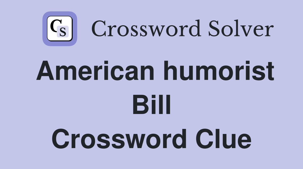 American humorist Bill Crossword Clue