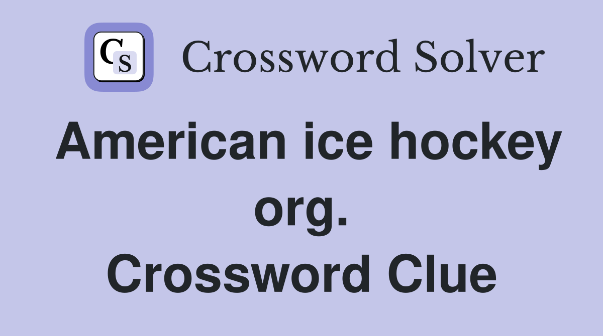 American ice hockey org. Crossword Clue