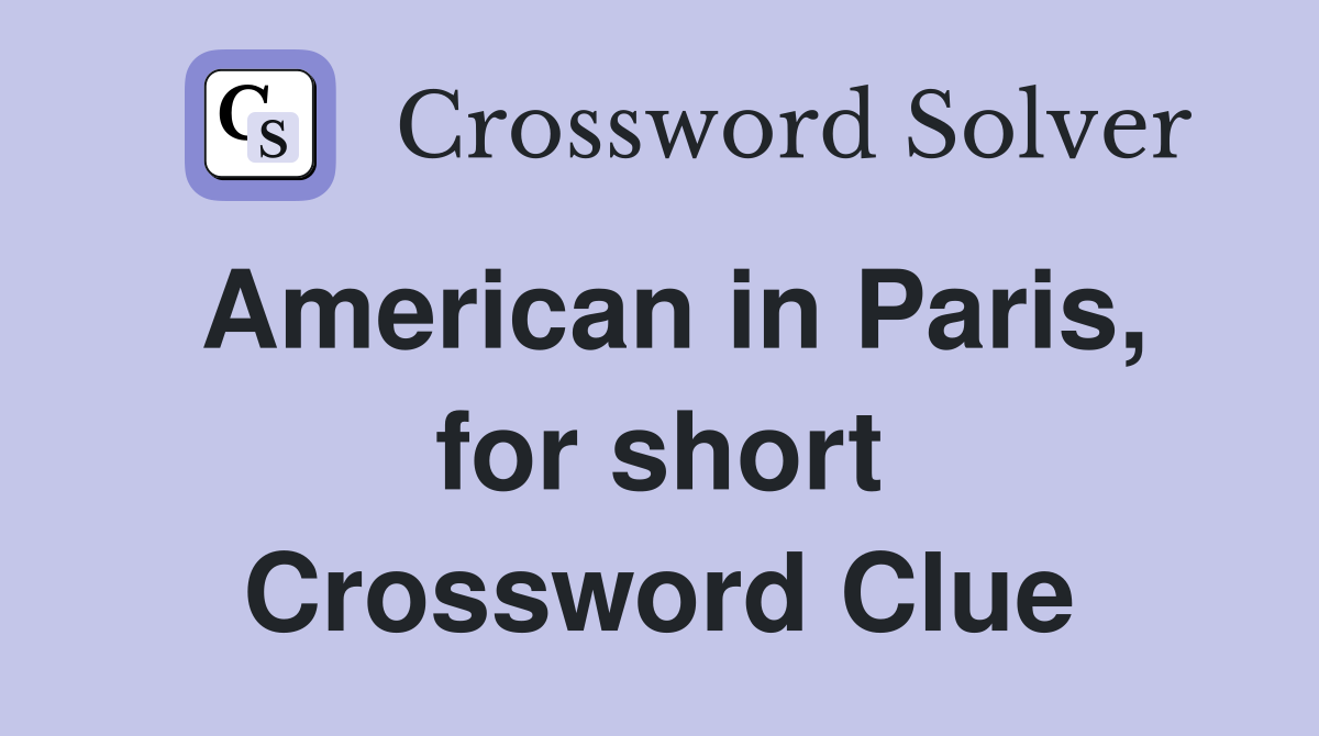 American in Paris, for short Crossword Clue
