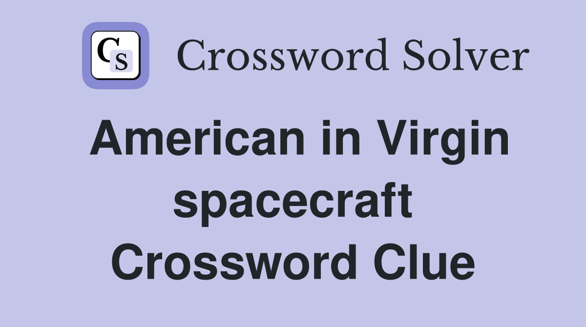 American in Virgin spacecraft Crossword Clue