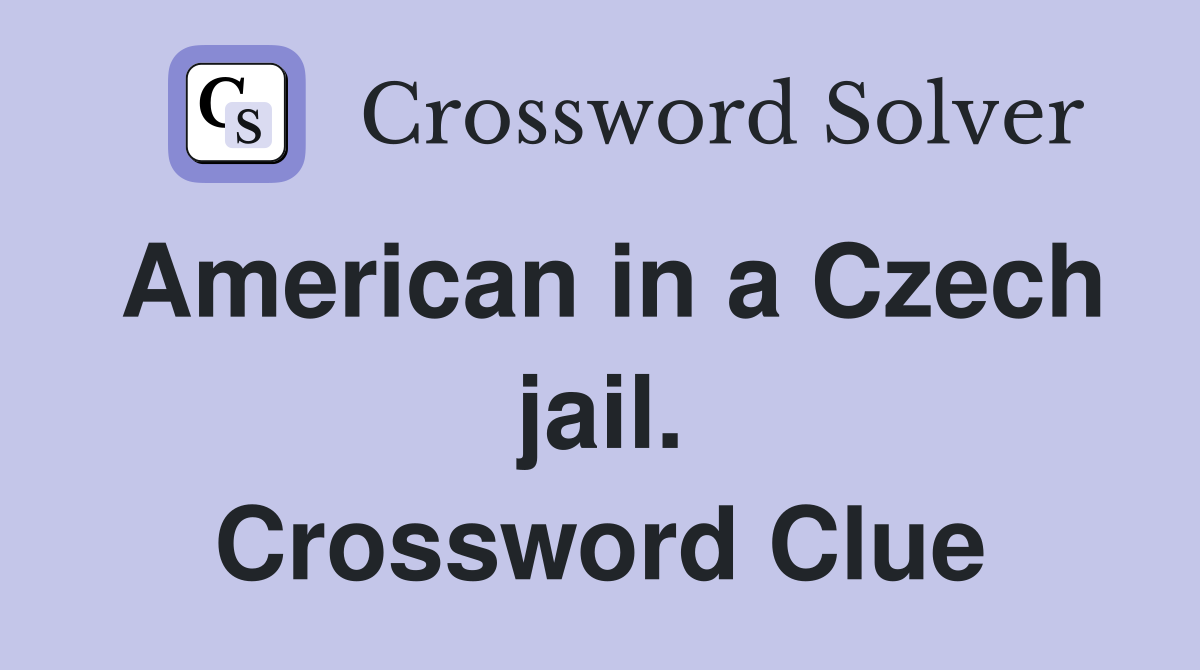 American in a Czech jail. Crossword Clue