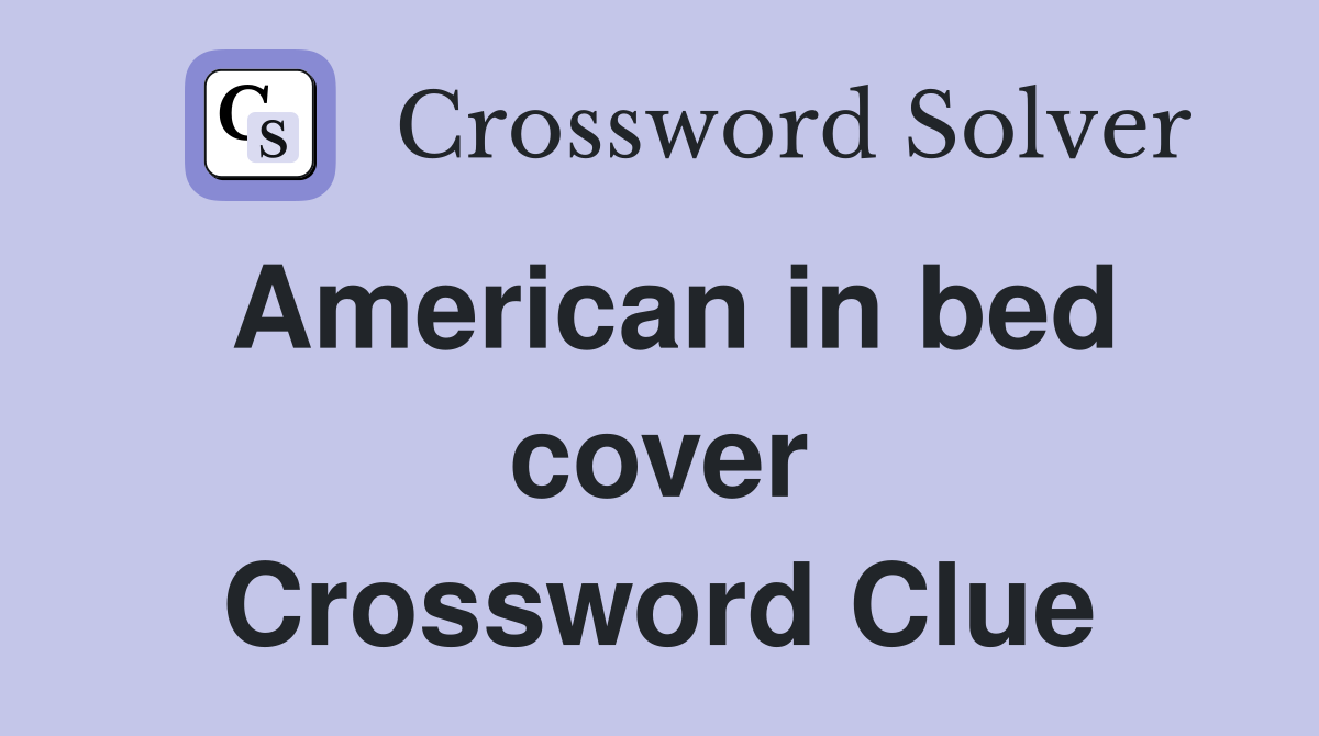 American in bed cover Crossword Clue