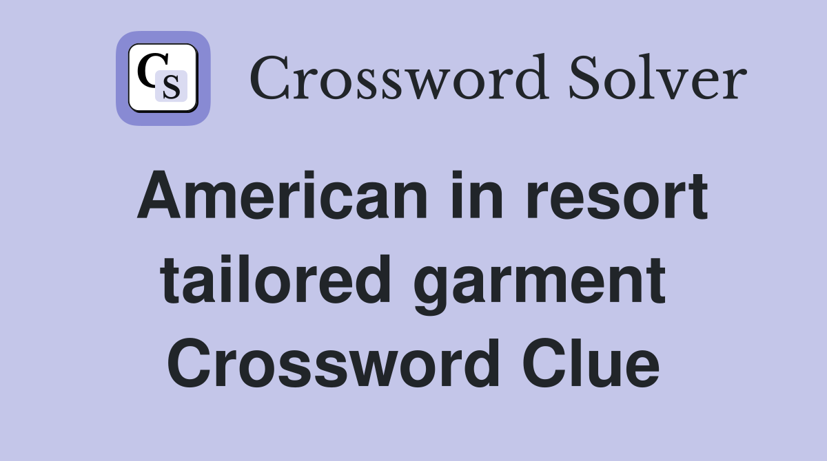 American in resort tailored garment Crossword Clue