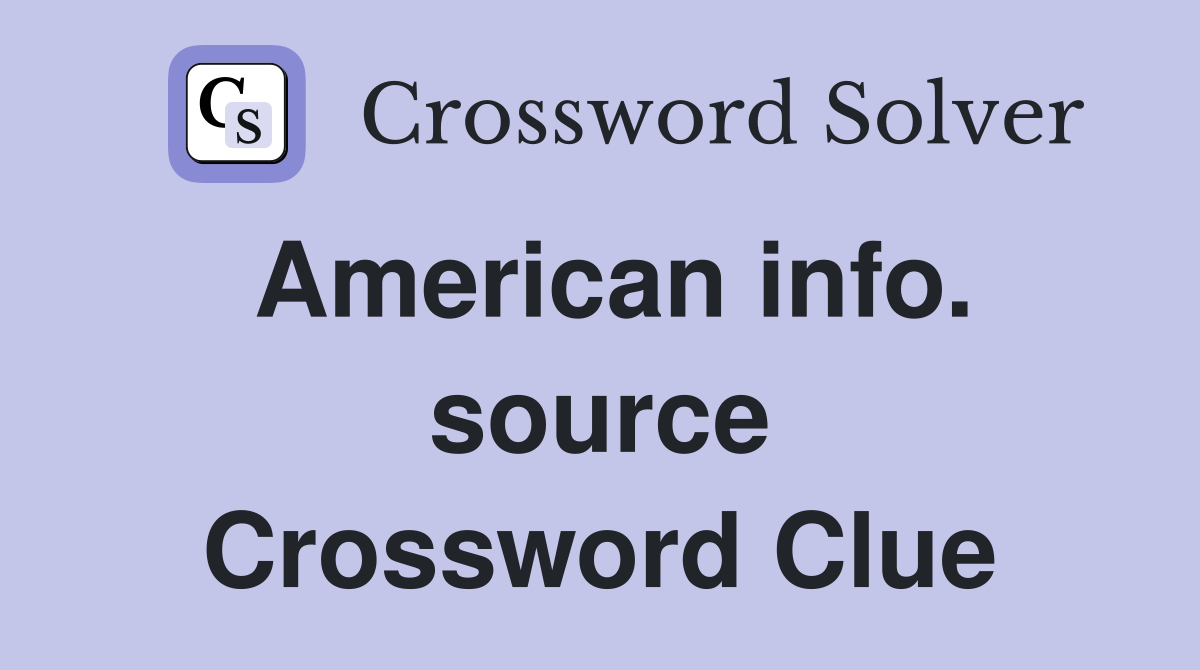 American info. source Crossword Clue