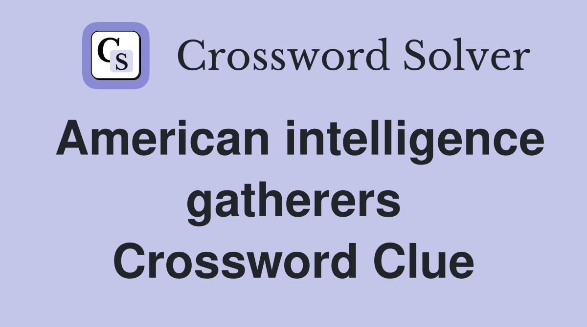 American intelligence gatherers Crossword Clue