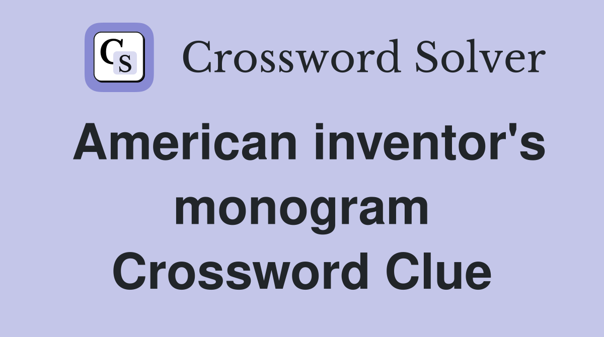 American inventor's monogram Crossword Clue