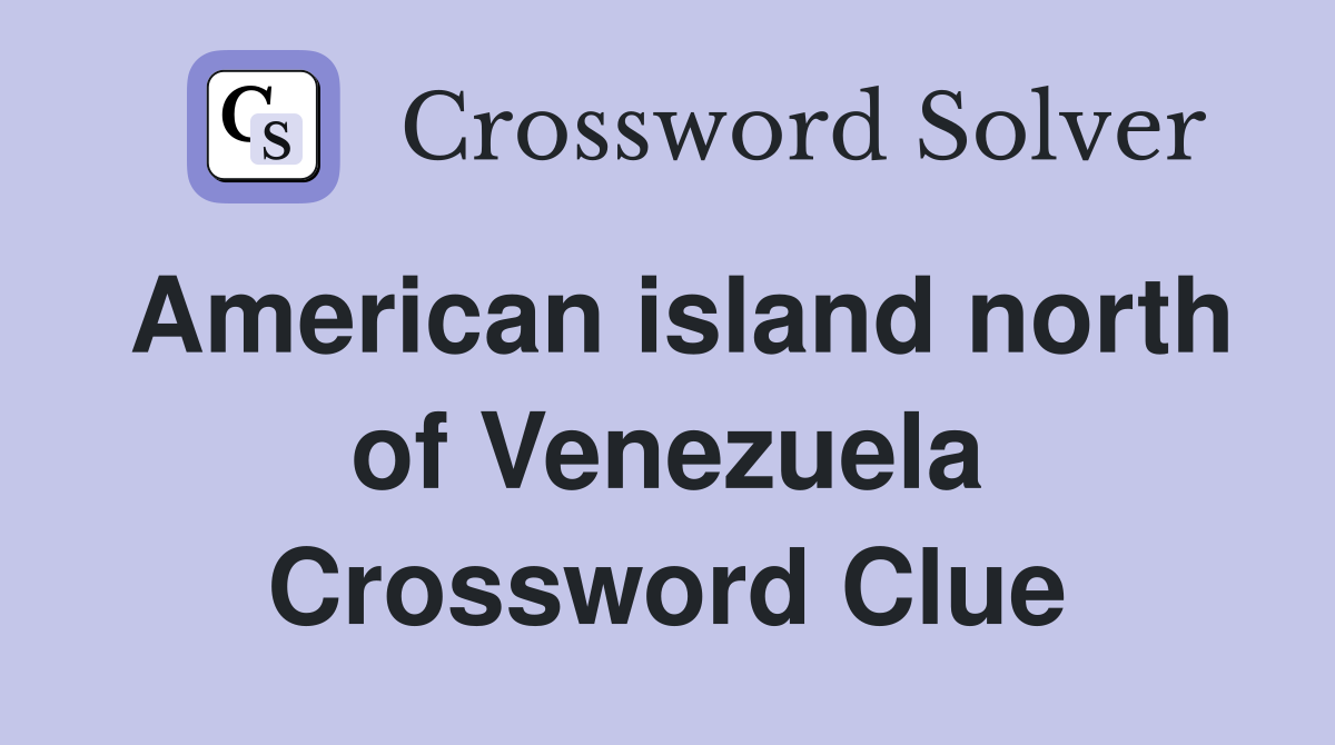 American island north of Venezuela Crossword Clue