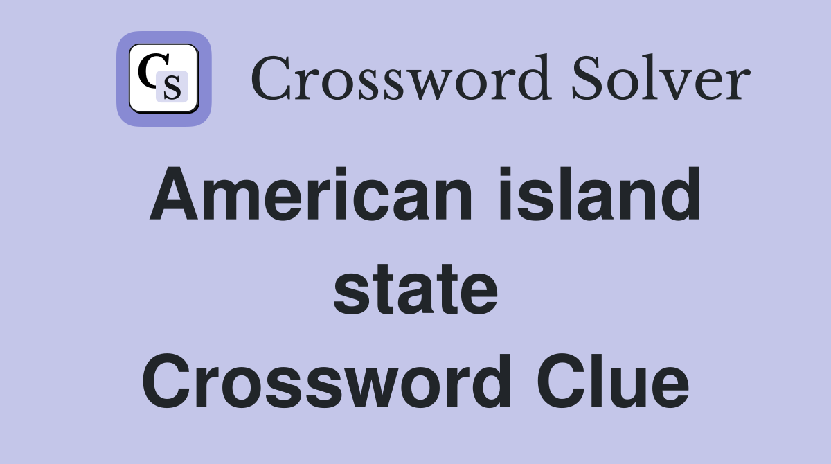 American island state Crossword Clue