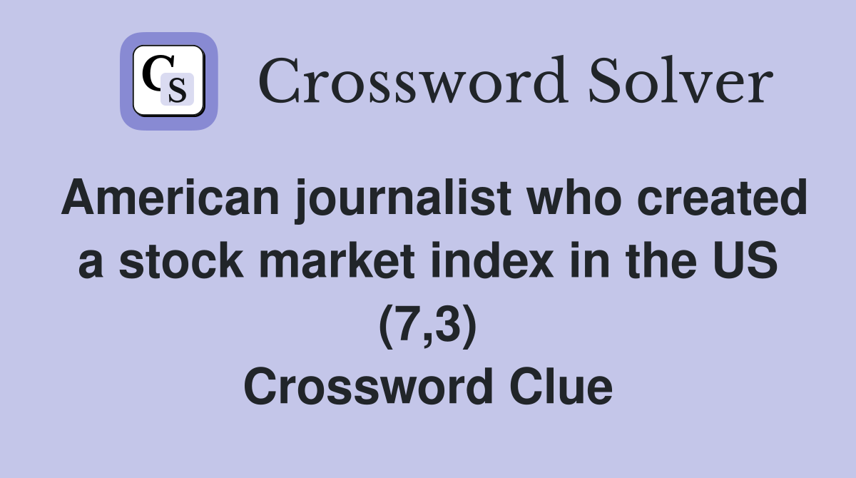 American journalist who created a stock market index in the US (7,3) Crossword Clue
