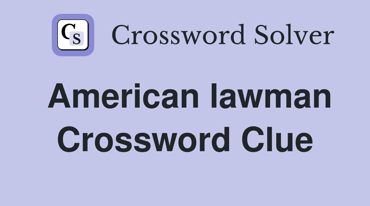 American lawman Crossword Clue