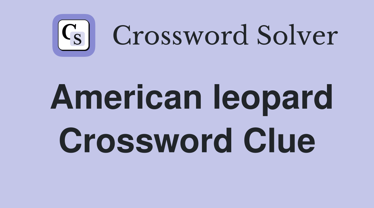 American leopard Crossword Clue
