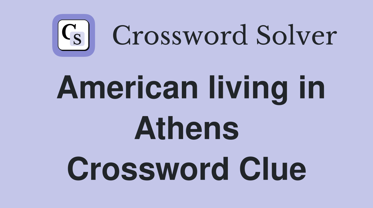 American living in Athens Crossword Clue