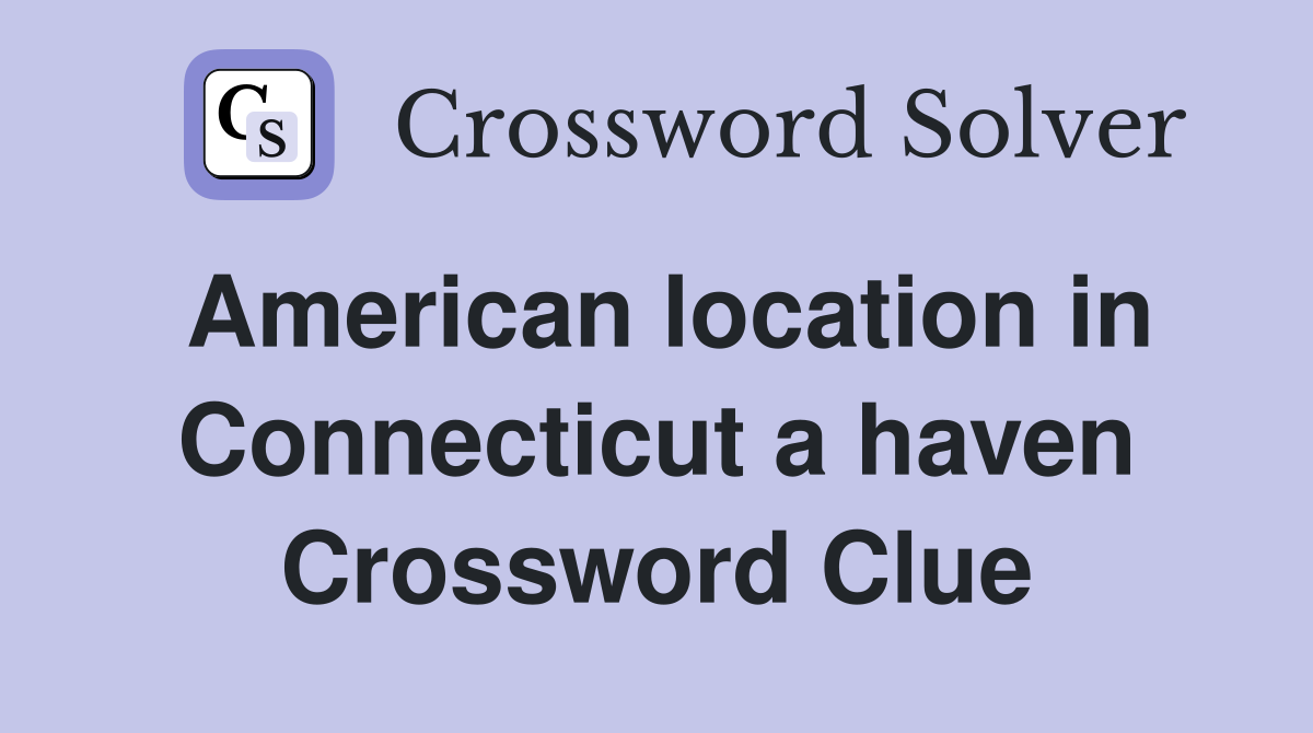 American location in Connecticut a haven Crossword Clue