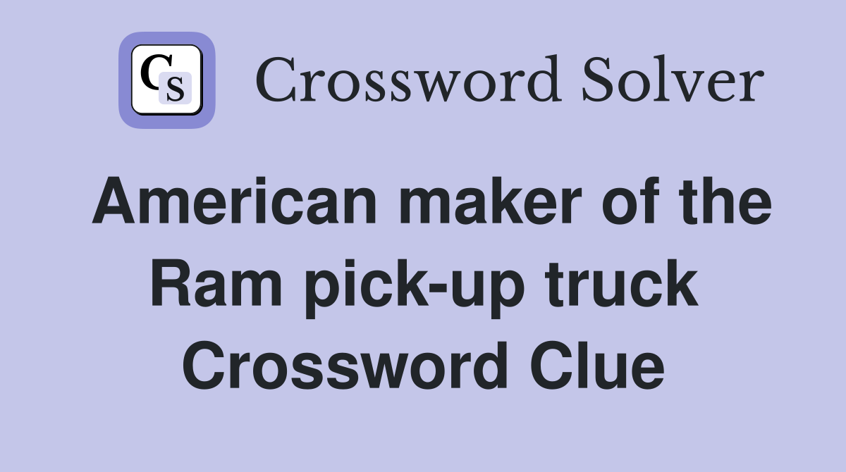 American maker of the Ram pick-up truck Crossword Clue