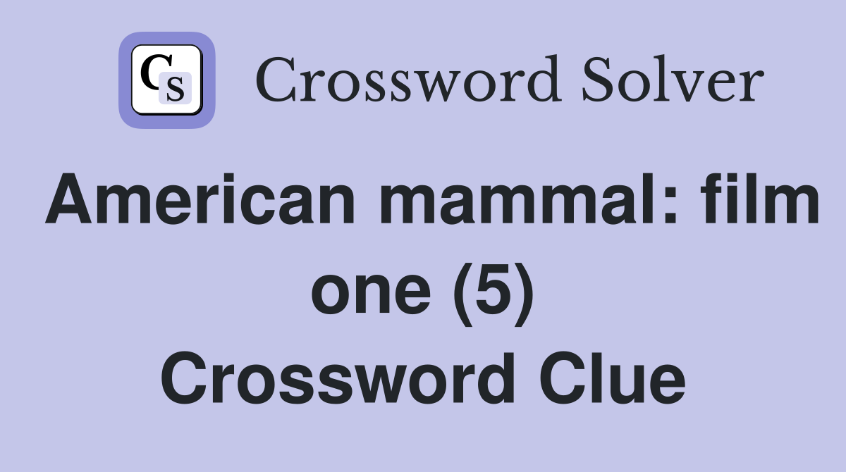American mammal: film one (5) Crossword Clue