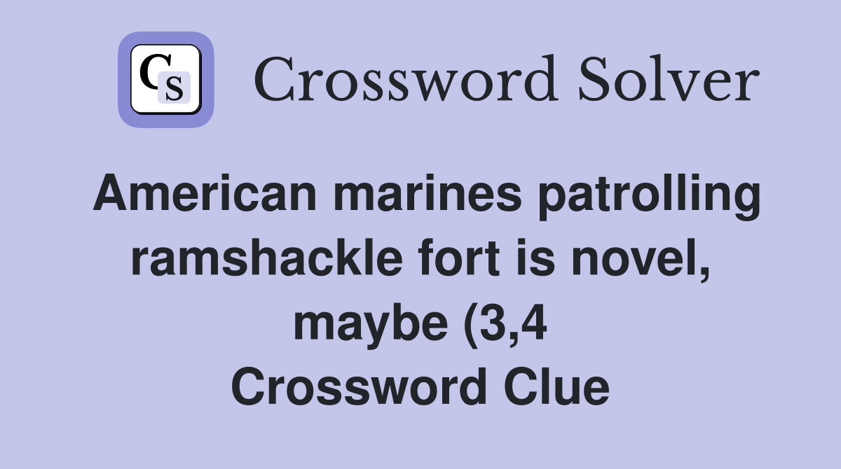American marines patrolling ramshackle fort is novel maybe (3 4 American marines patrolling ramshackle fort is novel maybe (3 4