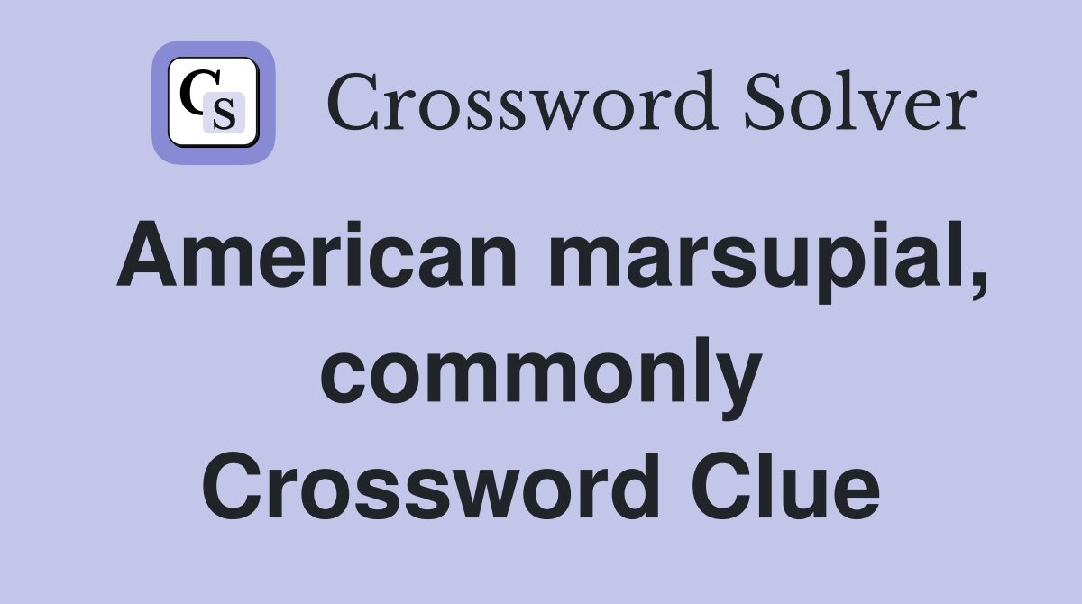 American marsupial, commonly Crossword Clue