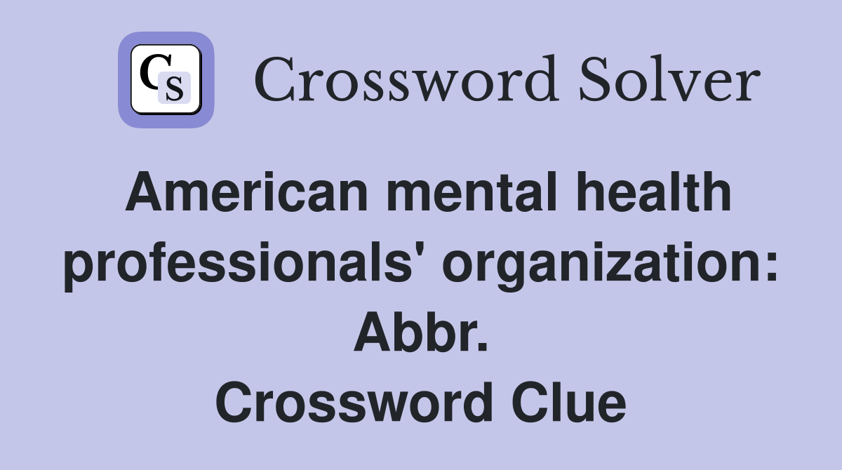 American mental health professionals' organization: Abbr. Crossword Clue