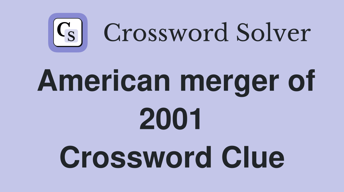 American merger of 2001 Crossword Clue