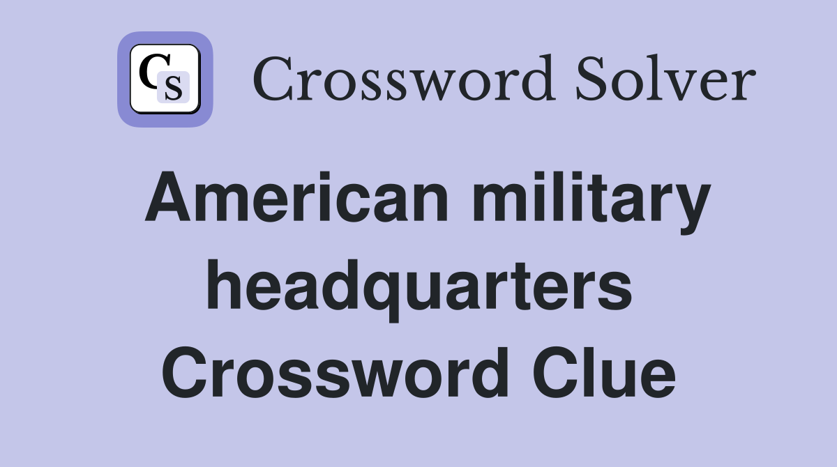 American military headquarters Crossword Clue