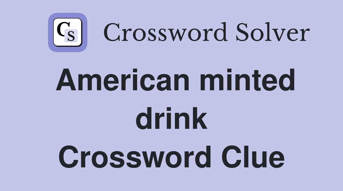 American minted drink Crossword Clue