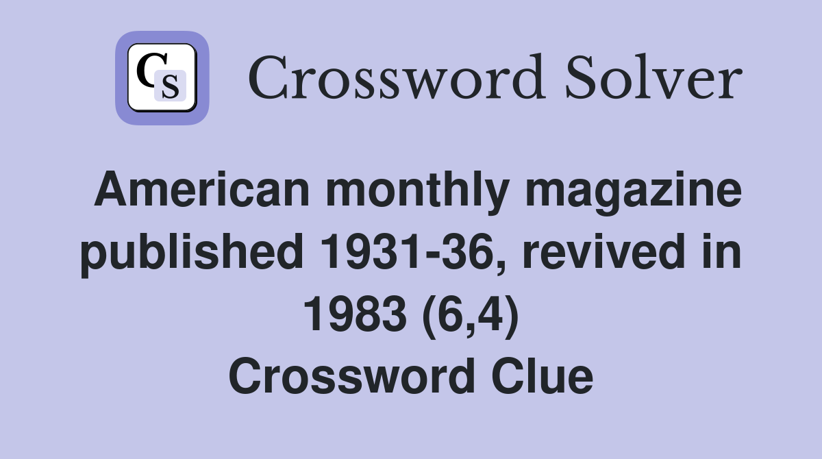 American monthly magazine published 1931-36, revived in 1983 (6,4) Crossword Clue