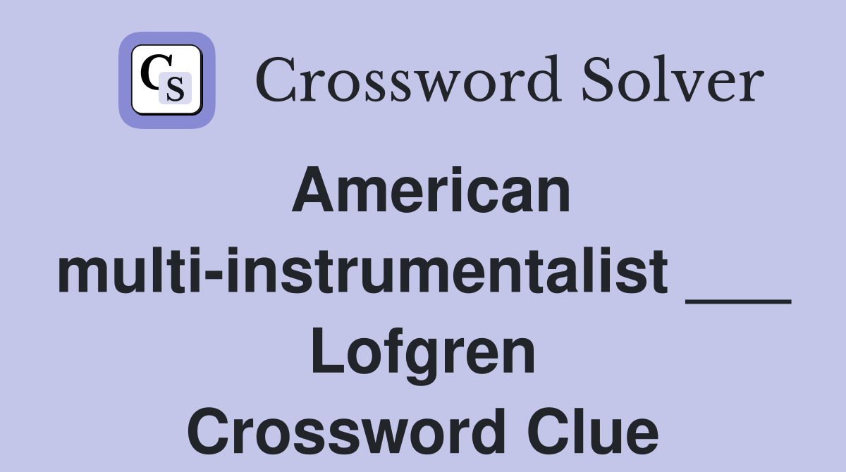 American multi-instrumentalist ___ Lofgren Crossword Clue