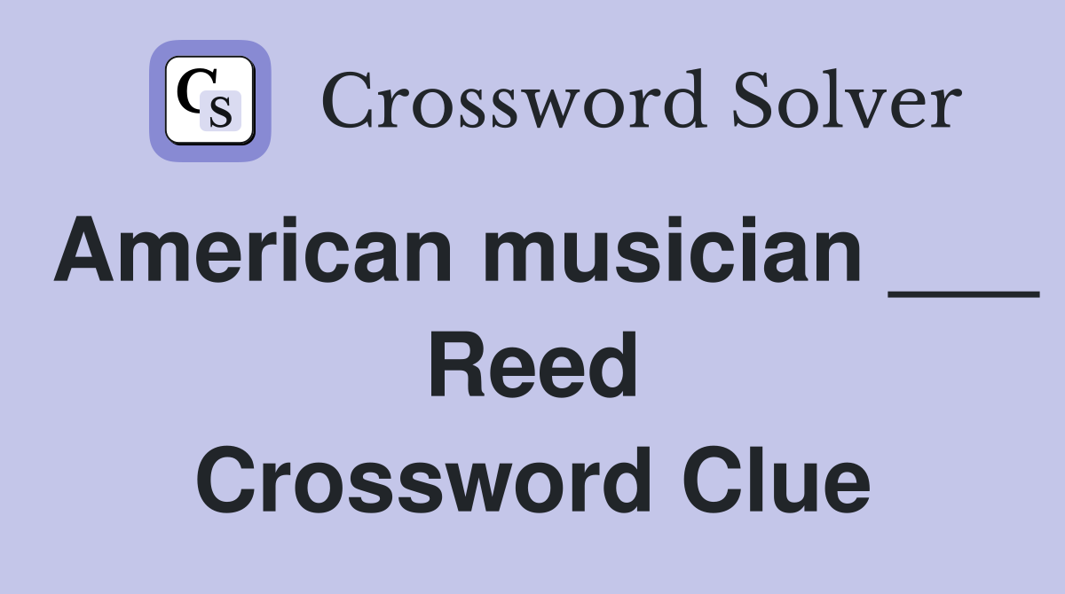 American musician ___ Reed Crossword Clue