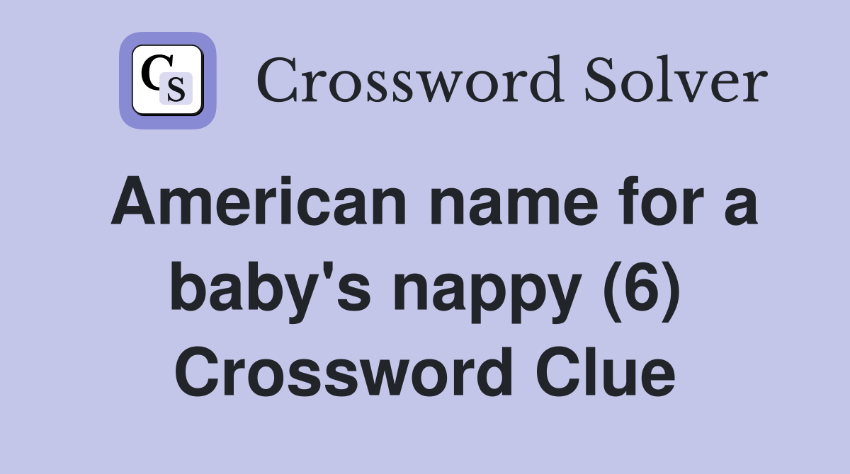American name for a baby's nappy (6) Crossword Clue