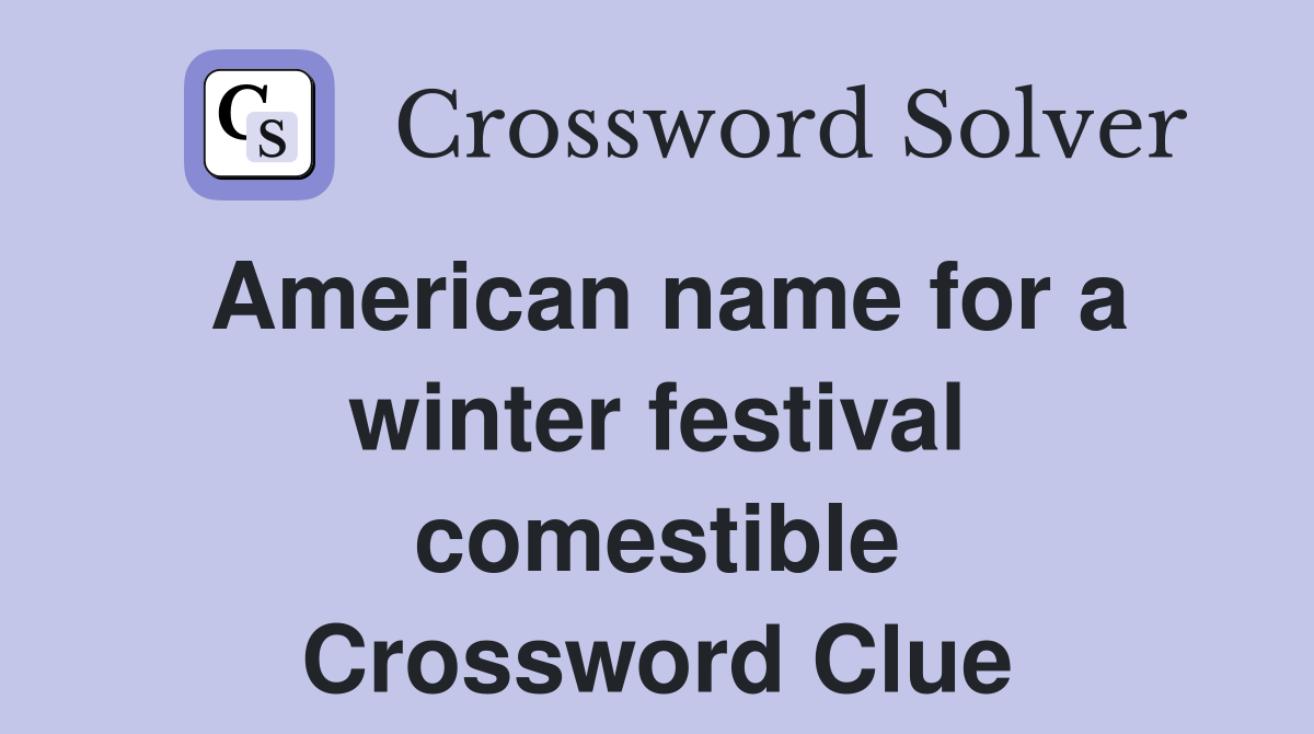 American name for a winter festival comestible Crossword Clue