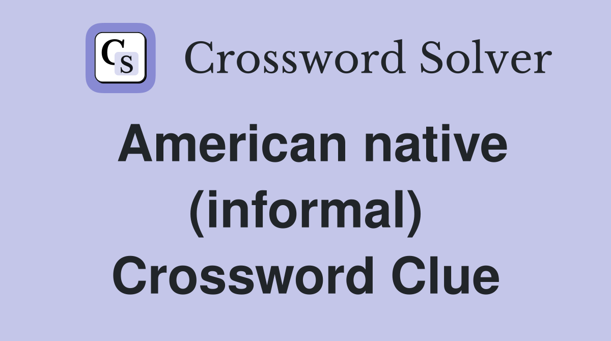 American native (informal) Crossword Clue