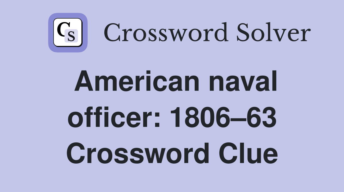 American naval officer: 1806–63 Crossword Clue