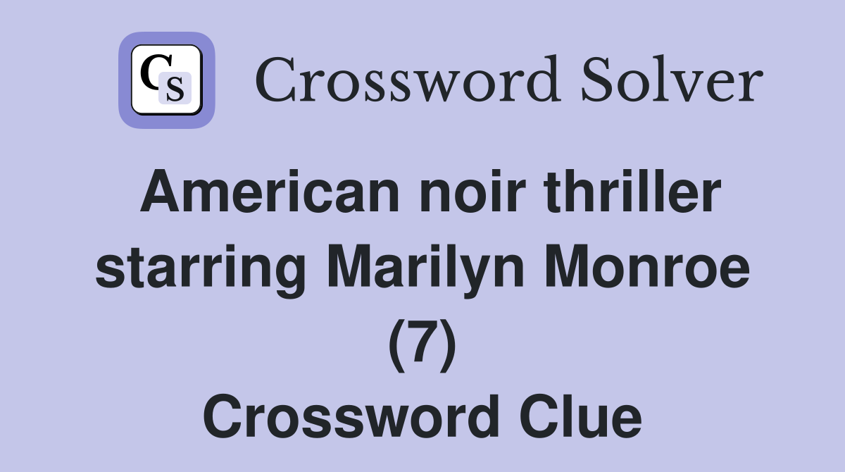 American noir thriller starring Marilyn Monroe (7) Crossword Clue