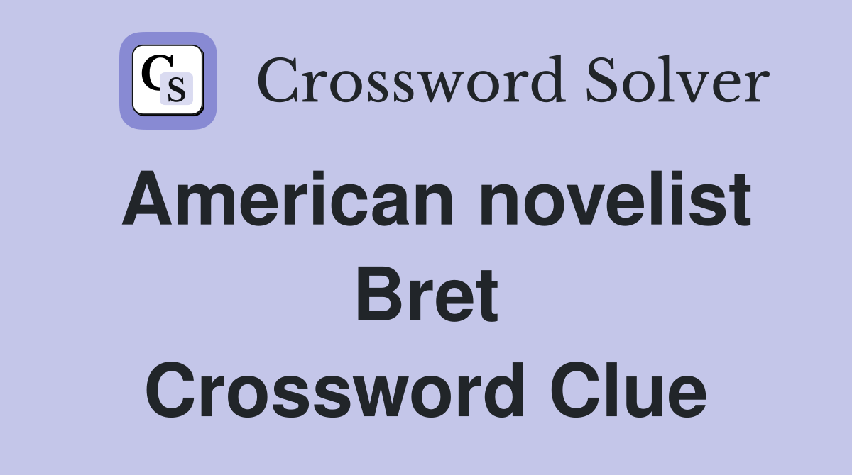 American novelist Bret Crossword Clue