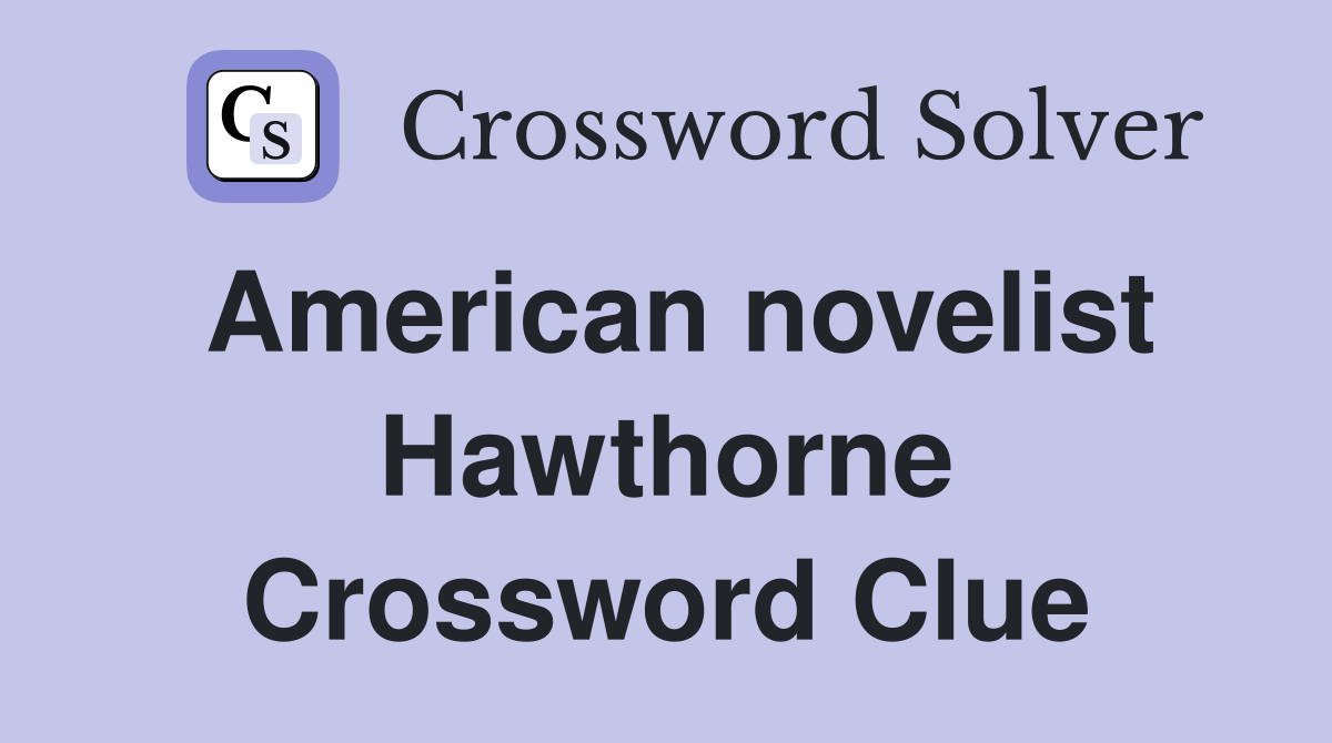 American novelist Hawthorne Crossword Clue
