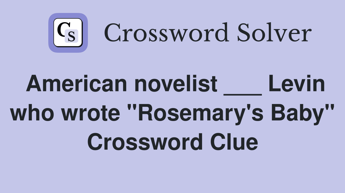 American novelist ___ Levin who wrote "Rosemary's Baby" Crossword Clue