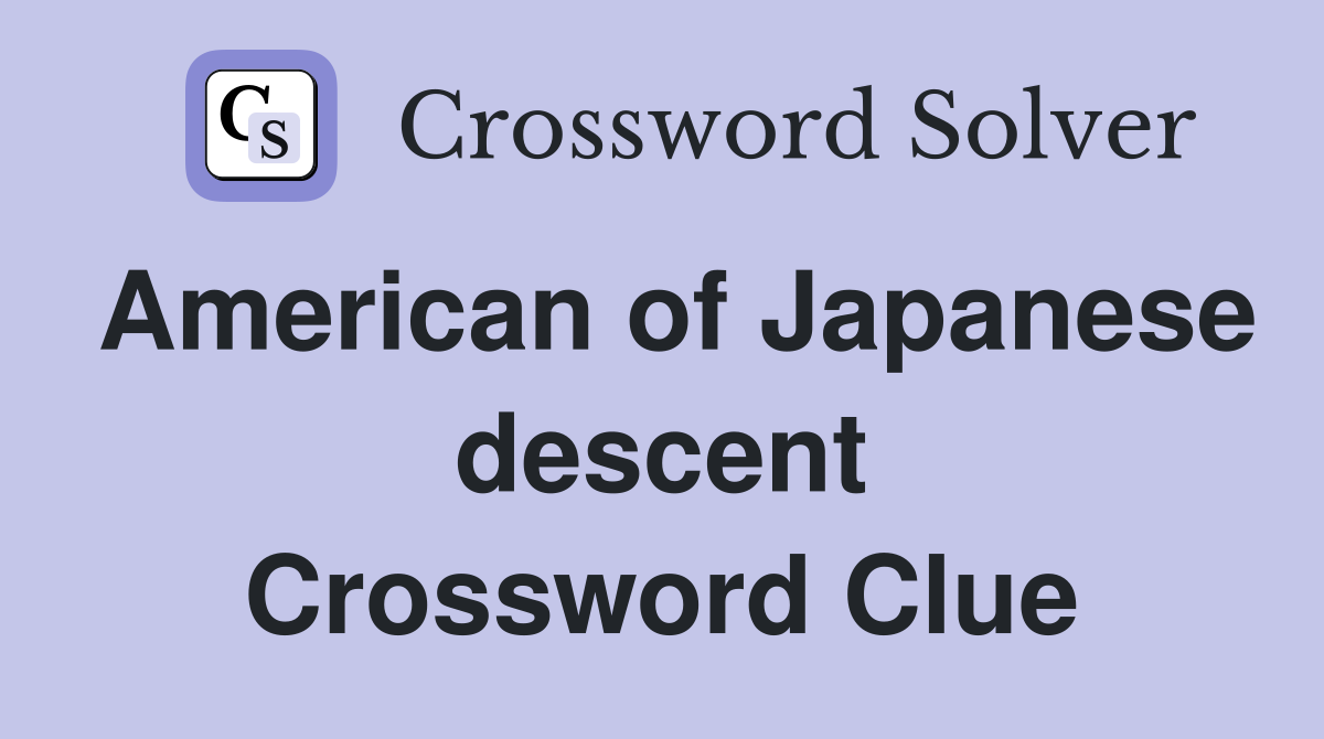 American of Japanese descent Crossword Clue