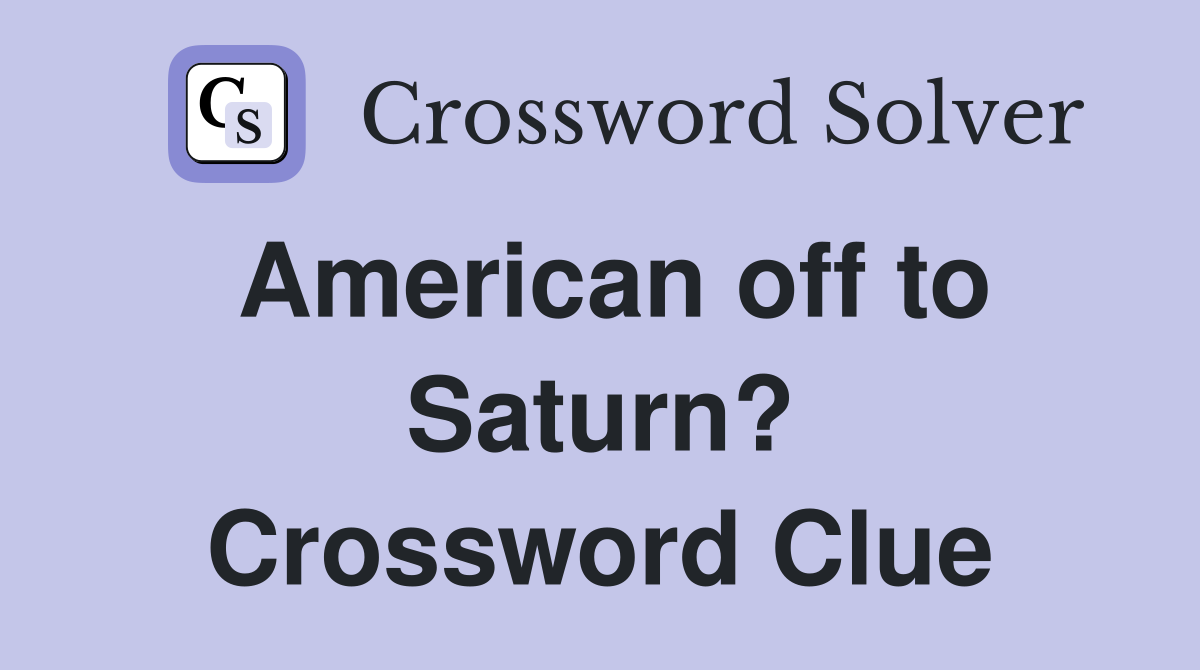 American off to Saturn? Crossword Clue