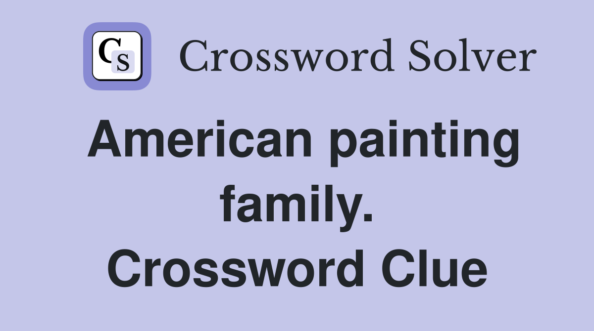American painting family. Crossword Clue
