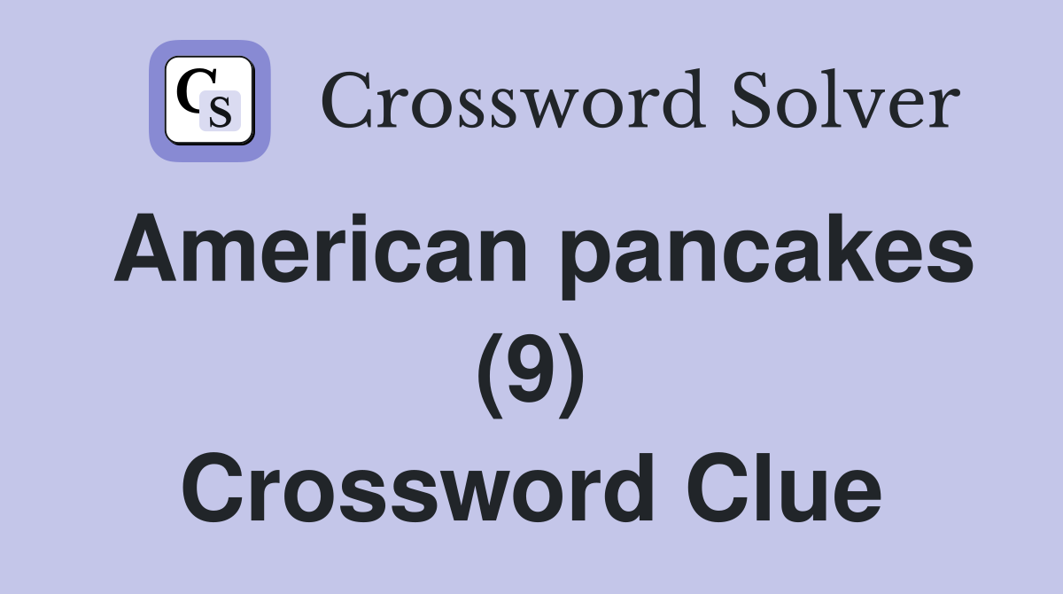 American pancakes (9) Crossword Clue