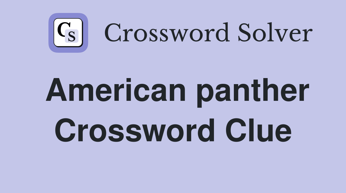 American panther Crossword Clue